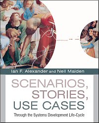 Cover of Scenarios, Stories, Use Cases, Ian Alexander & Neil Maiden, John Wiley 2004; link to Book Review and online pages